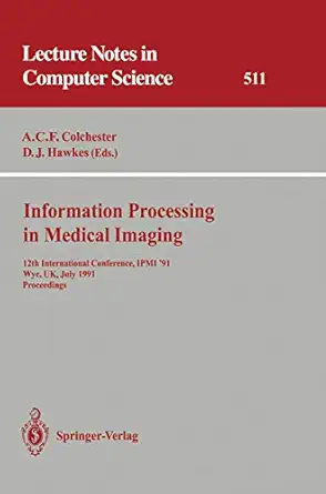 information processing in medical imaging 12th international conference ipmi 91 wye uk july 7 12 1991