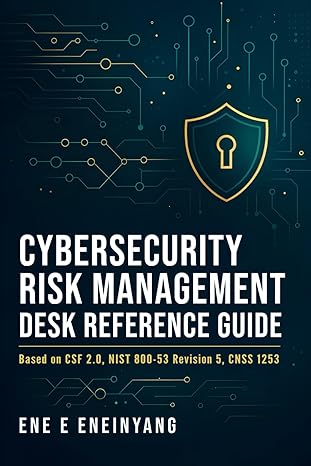 cybersecurity risk management desk reference guide 1st edition mr ene eneinyang ,radut tanasescu ,keith