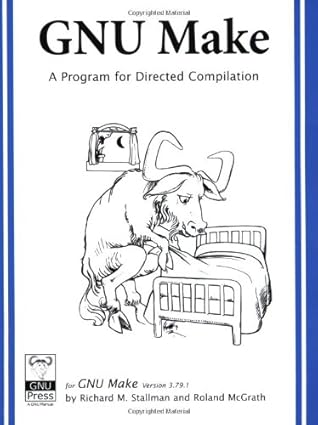 gnu make a program for directing recompilation 1st edition richard m stallman ,roland mcgrath 1882114825,