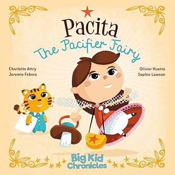 pacita the pacifier fairy 1st edition charlotte attry ,jeremie febvre ,sophie lawson ,olivier huette