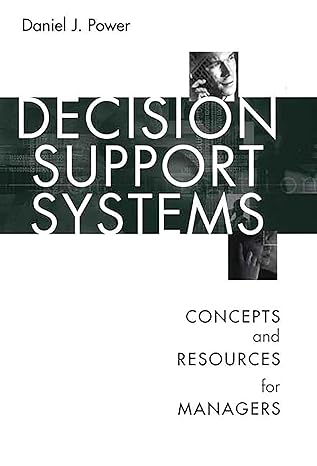 decision support systems concepts and resources for managers 1st edition daniel power 156720497x,