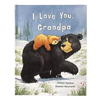 i love you grandpa a tale of encouragement and love between a grandfather and his grandchild picture book 1st