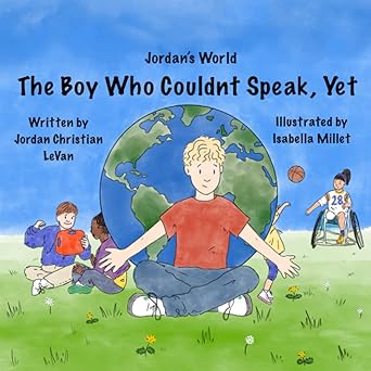 the boy who couldnt speak yet 1st edition jordan christian levan ,lindsay levan townsend ,isabella millet