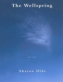 the wellspring poems 1st edition sharon olds 0679765603, 978-0679765608