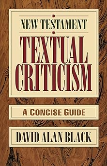 new testament textual criticism a concise guide 1st edition david alan black 0801010748, 978-0801010743