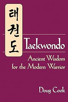 taekwondo ancient wisdom for the modern warrior 1st edition doug cook 1886969930, 978-1886969933