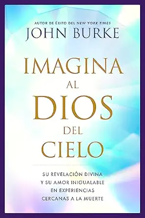 imagina al dios del cielo su revelacia n divina y su amor inigualable en experiencias cercanas a la muerte