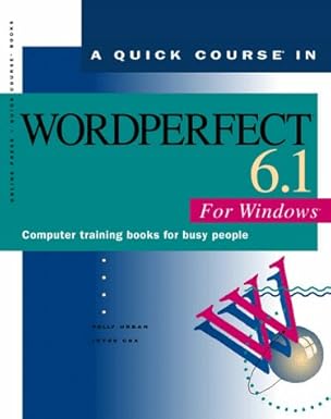 a quick course in wordperfect 6 1 for windows computer training books for busy people 1st edition polly urban