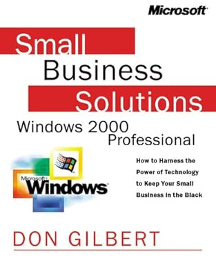 small business solutions microsoft windows 2000 professional 1st edition don gilbert 0735608563,