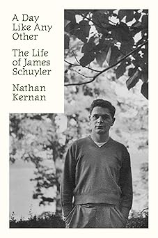 a day like any other the life of james schuyler 1st edition nathan kernan 0374281173, 978-0374281175