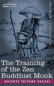 the training of the zen buddhist monk 1st edition daisetz teitaro suzuki ,zenchu sato 1596050411,