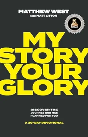 my story your glory discover the journey god has planned for youa a 30 day devotional 1st edition matthew