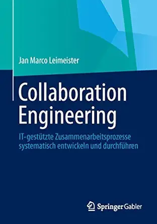 collaboration engineering it gesta 1/4tzte zusammenarbeitsprozesse systematisch entwickeln und durchfa