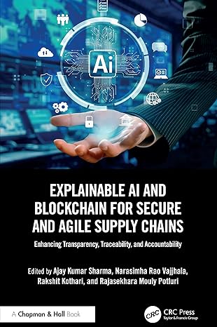 explainable ai and blockchain for secure and agile supply chains 1st edition ajay kumar sharma ,narasimha rao