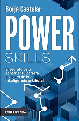 power skills el secreto para construir tu carrera en la era de la inteligencia artificial 1st edition borja