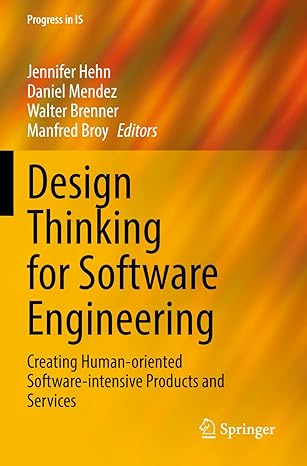 design thinking for software engineering creating human oriented software intensive products and services 1st