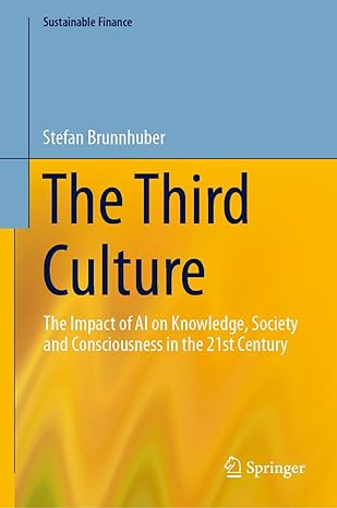 the third culture the impact of ai on knowledge society and consciousness in the 21st century 1st edition
