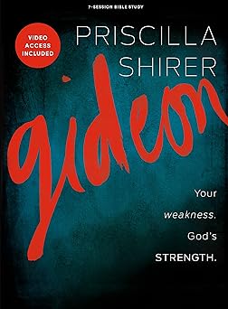 gideon your weakness gods strength bible study for women with video access 1st edition priscilla shirer