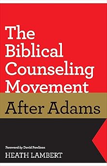 the biblical counseling movement after adams 1st edition heath lambert ,david powlison 1433528134,