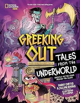 greeking out tales from the underworld ghostly myths from around the globe 1st edition kenny curtis ,jillian