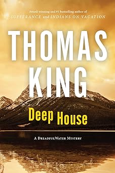 deep house a dreadfulwater mystery 1st edition thomas king 1443465615, 978-1443465618
