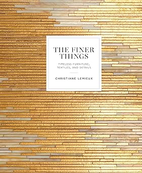 the finer things timeless furniture textiles and details 1st edition christiane lemieux ,miles redd