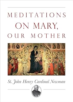 meditations on mary our mother 1st edition rev canon john henry newman 1505116430, 978-1505116434