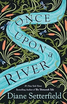 once upon a river a novel 1st edition diane setterfield 074329808x, 978-0743298087