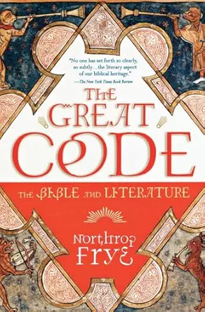 the great code the bible and literature 1st edition northrop frye 0156027801, 978-0156027809