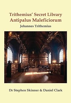 trithemius secret library antipalus maleficiorum 1st edition dr stephen skinner ,trithemius ,daniel clark