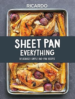 sheet pan everything deliciously simple one pan recipes 1st edition ricardo larrivee 0525610510,