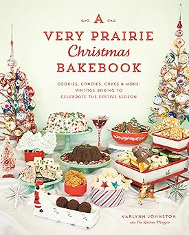 a very prairie christmas bakebook cookies candies cakes and more vintage baking to celebrate the festive