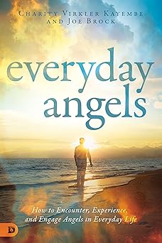 everyday angels how to encounter experience and engage angels in everyday life 1st edition charity virkler