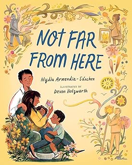 not far from here 1st edition nydia armendia sa nchez ,devon holzwarth 1536227064, 978-1536227062