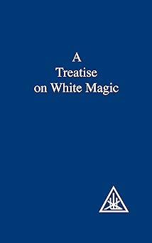 a treatise on white magic or the way of the disciple 1st edition alice a bailey 0853301239, 978-0853301233