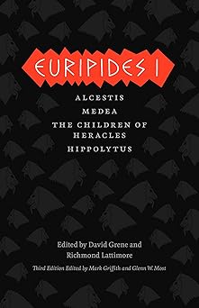 euripides i alcestis medea the children of heracles hippolytus 1st edition euripides ,mark griffith ,glenn w