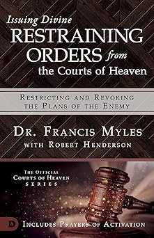 issuing divine restraining orders from courts of heaven restricting and revoking the plans of the enemy 1st
