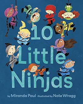 10 little ninjas 1st edition miranda paul ,nate wragg 152477071x, 978-1524770716