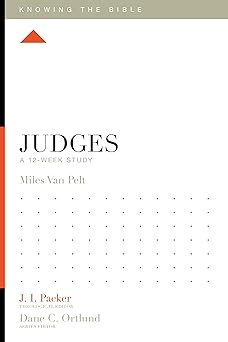 judges a 12 week study 1st edition miles v van pelt ,j i packer ,dane ortlund ,lane t dennis 1433557290,