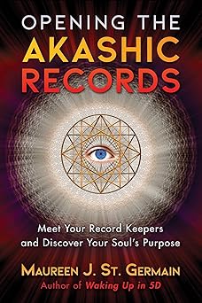 opening the akashic records meet your record keepers and discover your souls purpose 1st edition maureen j st