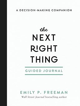 the next right thing guided journal a decision making companion 1st edition emily p freeman 0800739779,