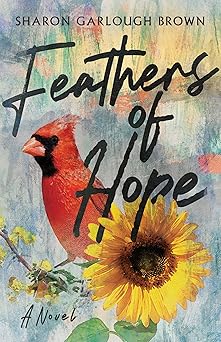 feathers of hope a novel 1st edition sharon garlough brown 1514000628, 978-1514000625
