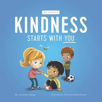 kindness starts with you at school 1st edition jacquelyn stagg 1775183319, 978-1775183310