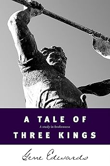 a tale of three kings a study in brokenness 1st edition gene edwards 0842369082, 978-0842369084