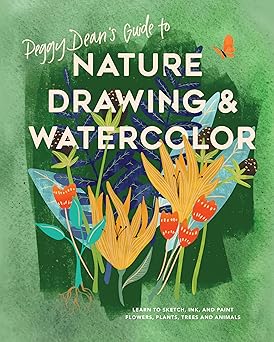 peggy deans guide to nature drawing and watercolor learn to sketch ink and paint flowers plants trees and