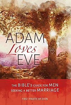 adam loves eve the bibles guide for men seeking a better marriage 1st edition first fruits of zion ,d thomas
