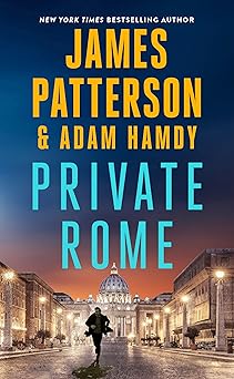 private rome a private novel 1st edition james patterson ,adam hamdy 1538758555, 978-1538758557