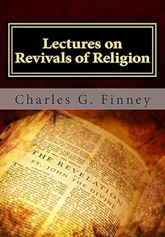 lectures on revivals of religion 1st edition charles g finney 1495341763, 978-1495341762