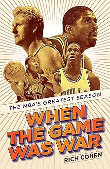 when the game was war the nbas greatest season 1st edition rich cohen 059322955x, 978-0593229552