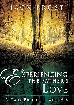 experiencing the fathera s love a daily encounter with him 1st edition jack frost 0768414849, 978-0768414844